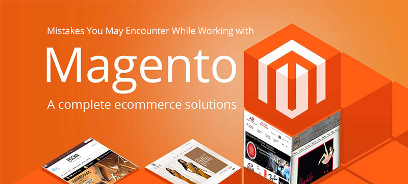 Mistakes-You-May-Encounter-While-Working-with-Magento