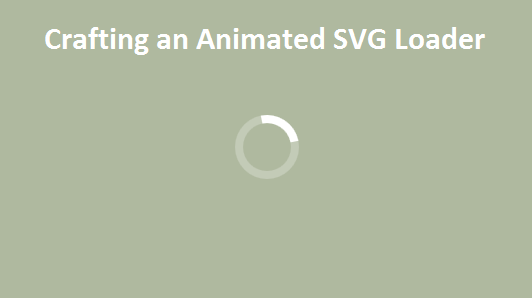 Crafting an Animated SVG Loader