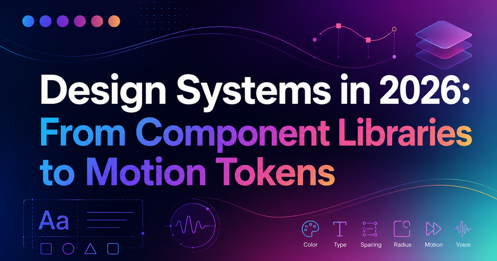 Design Systems in 2026 — cover representing tokens, components, and motion across a design system